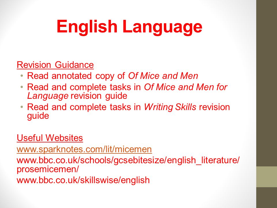 English Language Revision Guidance Read annotated copy of Of Mice and Men Read and complete tasks in Of Mice and Men for Language revision guide Read and complete tasks in Writing Skills revision guide Useful Websites     prosemicemen/