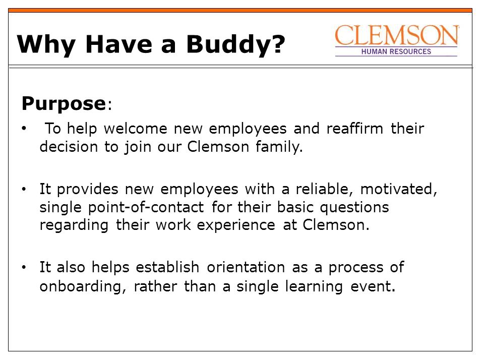 Purpose : To help welcome new employees and reaffirm their decision to join our Clemson family.