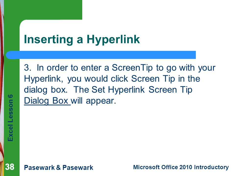 Excel Lesson 6 Pasewark & Pasewark Microsoft Office 2010 Introductory 38 Inserting a Hyperlink 3.