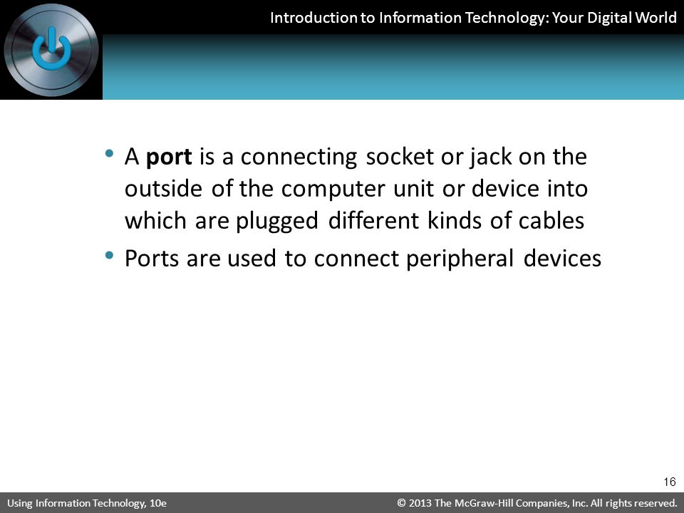 Introduction to Information Technology: Your Digital World © 2013 The McGraw-Hill Companies, Inc.
