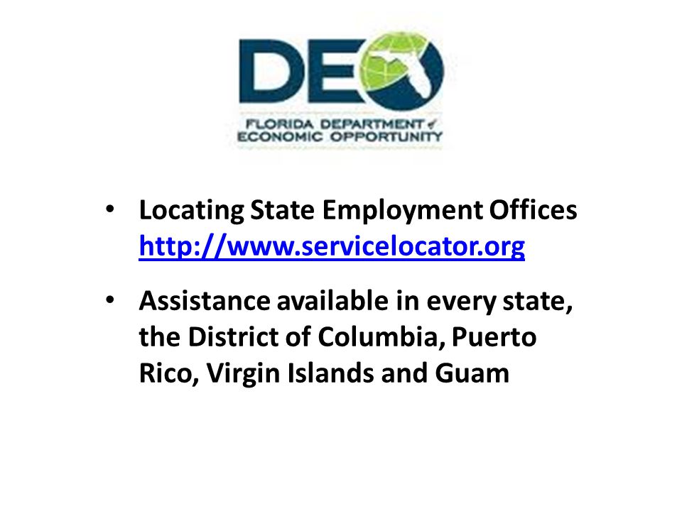 Locating State Employment Offices     Assistance available in every state, the District of Columbia, Puerto Rico, Virgin Islands and Guam