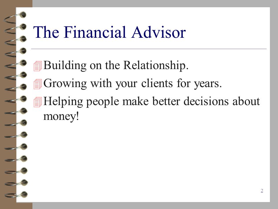 2 The Financial Advisor  Building on the Relationship.