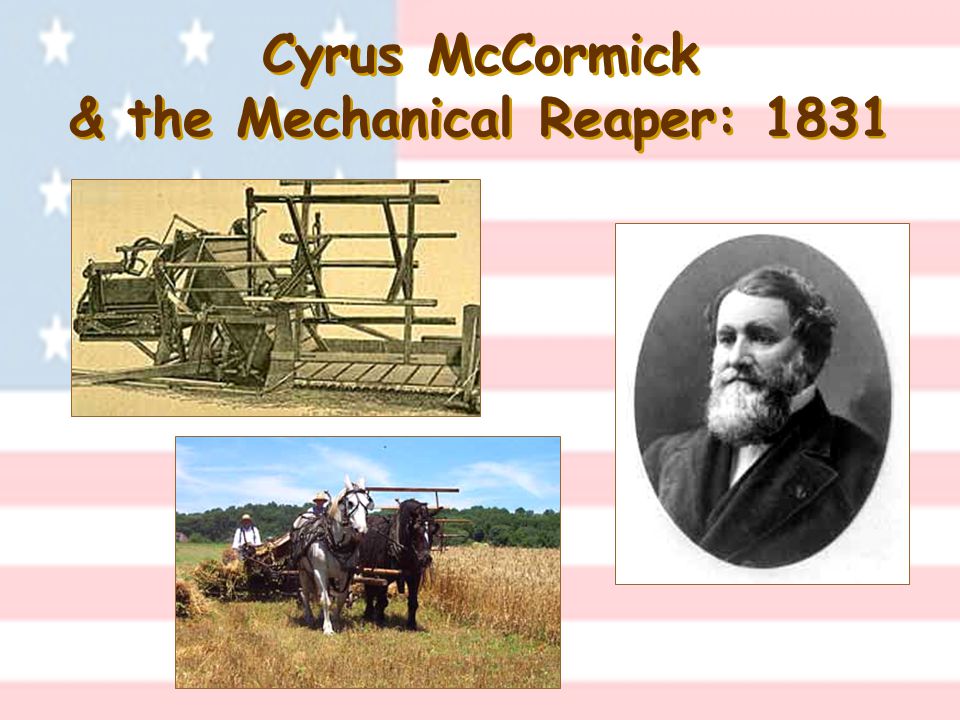 Cyrus McCormick & the Mechanical Reaper: 1831