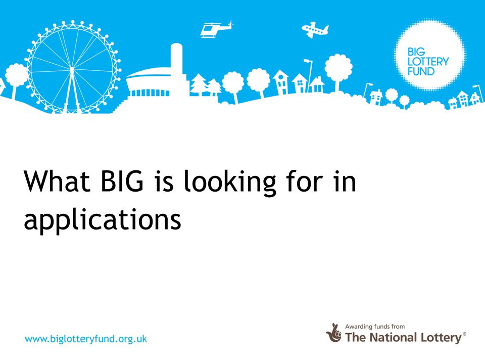 What BIG is looking for in applications