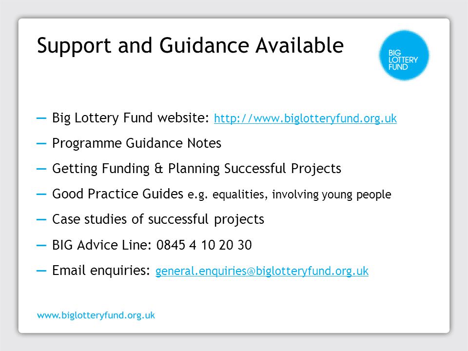 ─ Big Lottery Fund website:     ─ Programme Guidance Notes ─ Getting Funding & Planning Successful Projects ─ Good Practice Guides e.g.