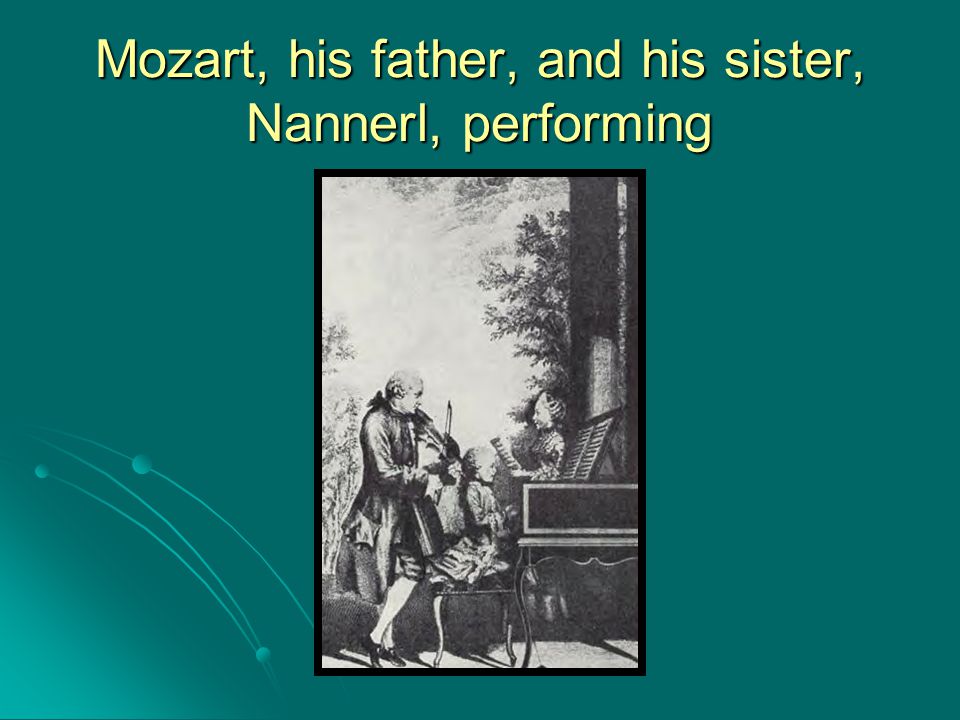 Mozart, his father, and his sister, Nannerl, performing