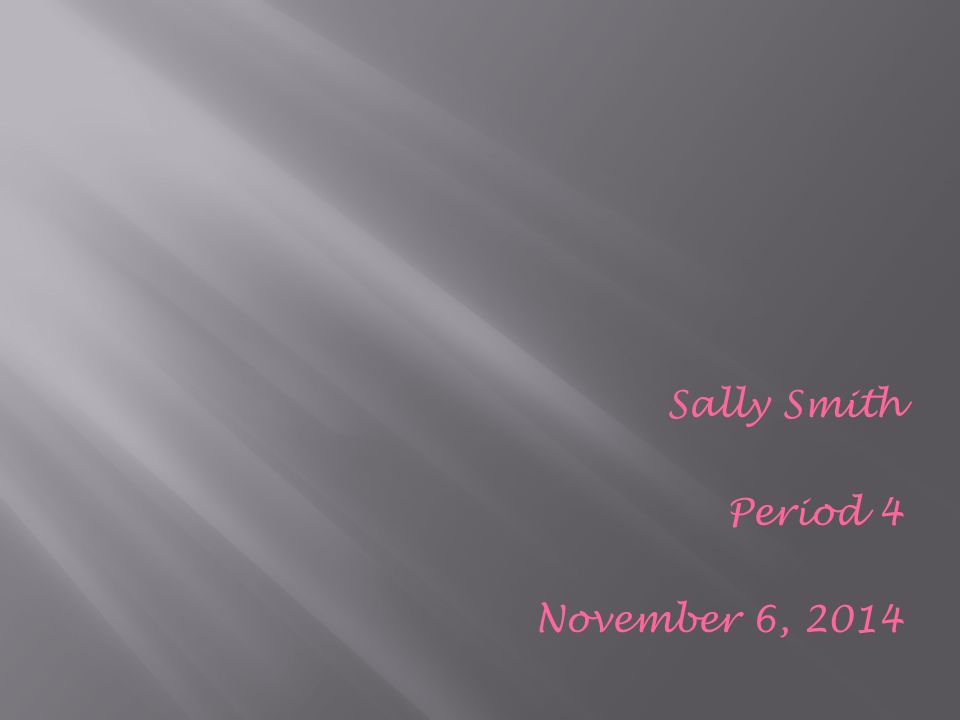 Sally Smith Period 4 November 6, 2014