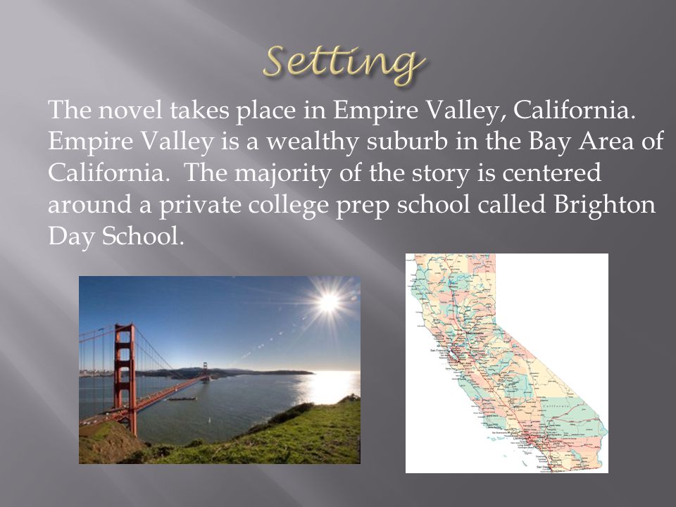 The novel takes place in Empire Valley, California.
