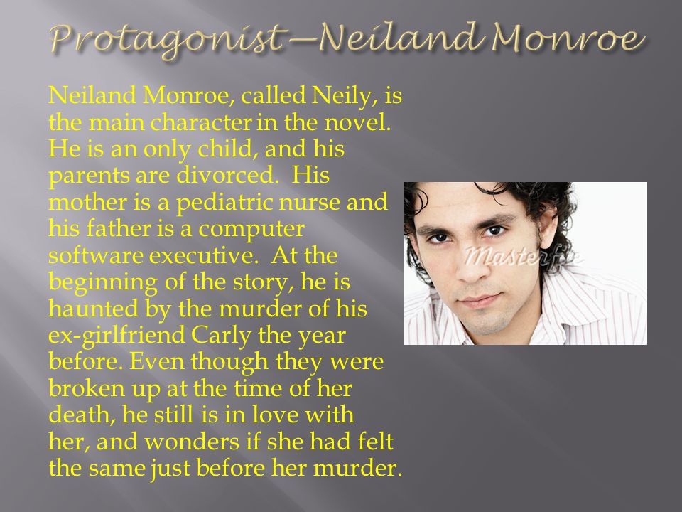 Neiland Monroe, called Neily, is the main character in the novel.