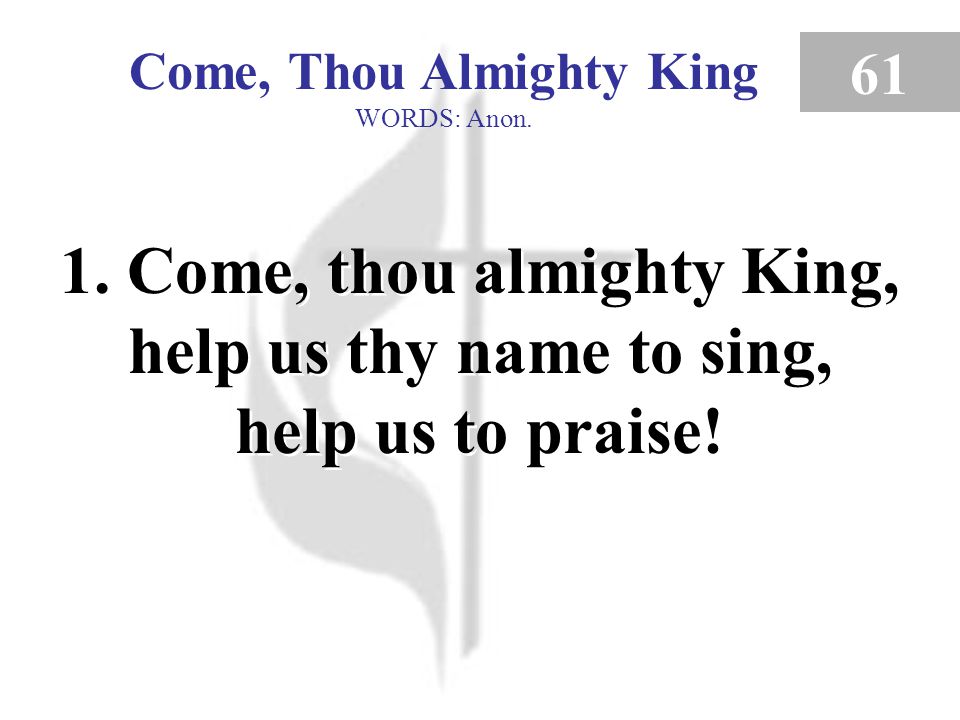 Come, Thou Almighty King WORDS: Anon