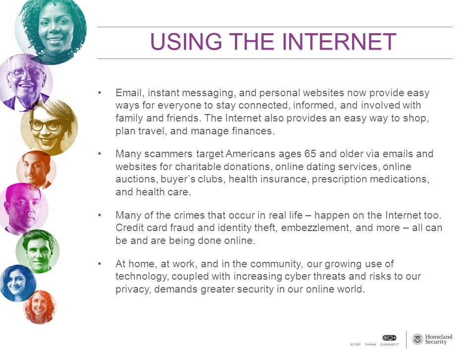 USING THE INTERNET  , instant messaging, and personal websites now provide easy ways for everyone to stay connected, informed, and involved with family and friends.
