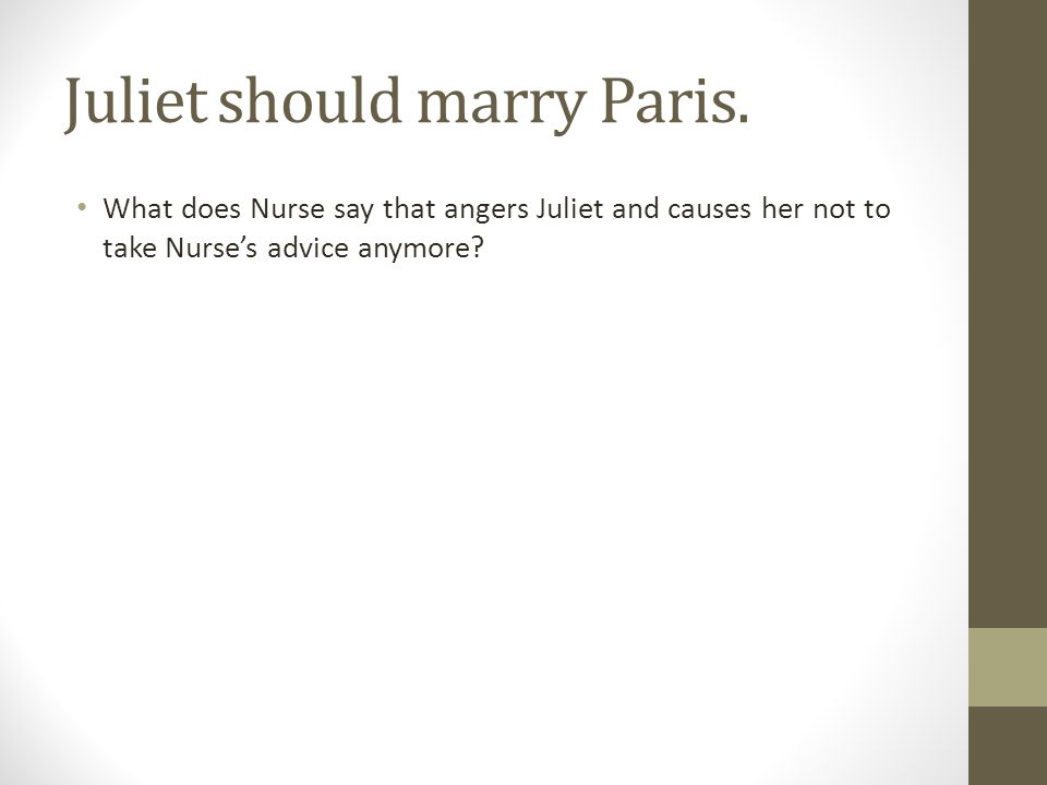 Juliet should marry Paris.