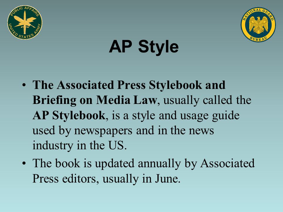 AP Style The Associated Press Stylebook and Briefing on Media Law, usually called the AP Stylebook, is a style and usage guide used by newspapers and in the news industry in the US.