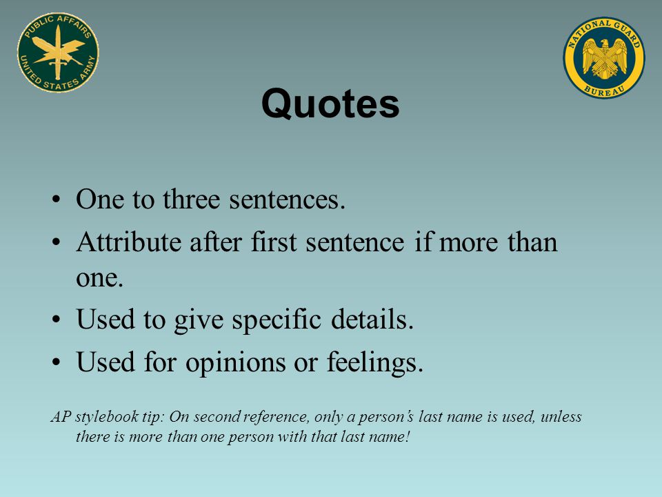 Quotes One to three sentences. Attribute after first sentence if more than one.