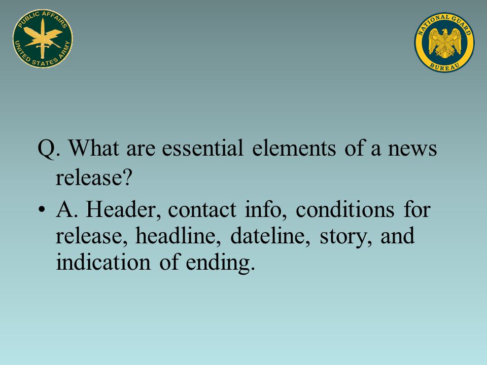 Q. What are essential elements of a news release.