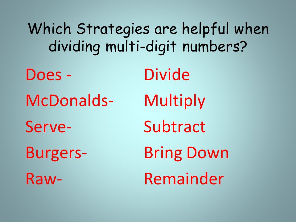 Which Strategies are helpful when dividing multi-digit numbers.
