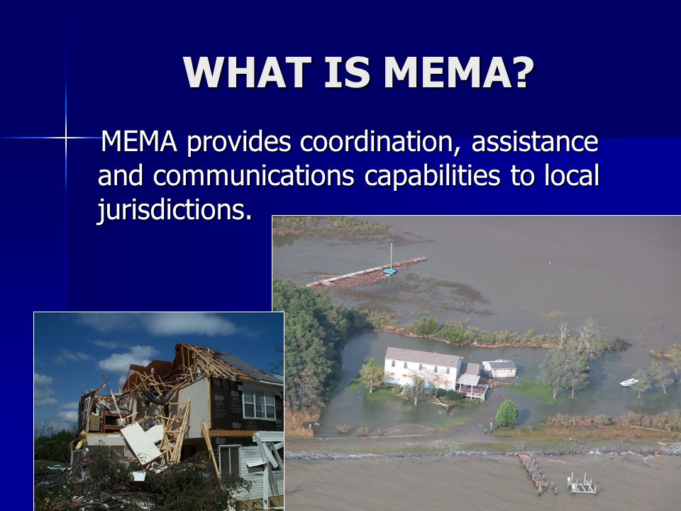 6/9/2015 MEMA provides coordination, assistance and communications capabilities to local jurisdictions.