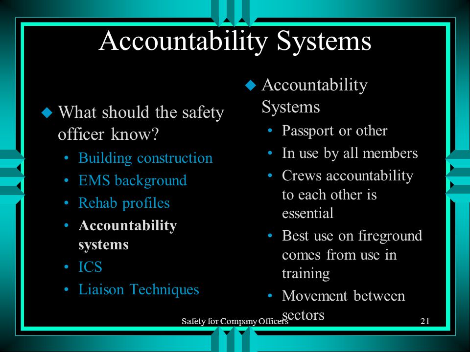 Safety for Company Officers21 Accountability Systems u What should the safety officer know.