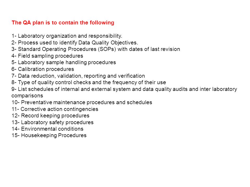 The QA plan is to contain the following 1- Laboratory organization and responsibility.