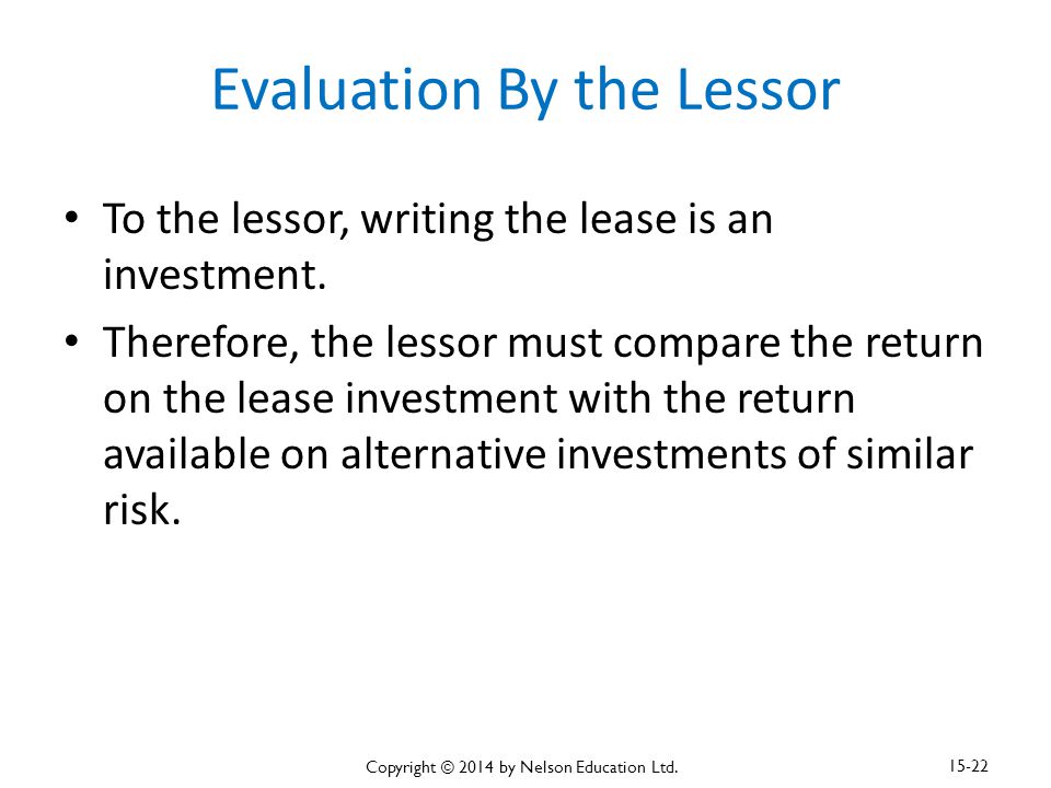 Evaluation By the Lessor To the lessor, writing the lease is an investment.
