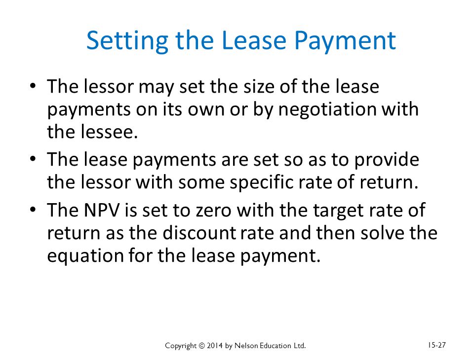 Setting the Lease Payment The lessor may set the size of the lease payments on its own or by negotiation with the lessee.