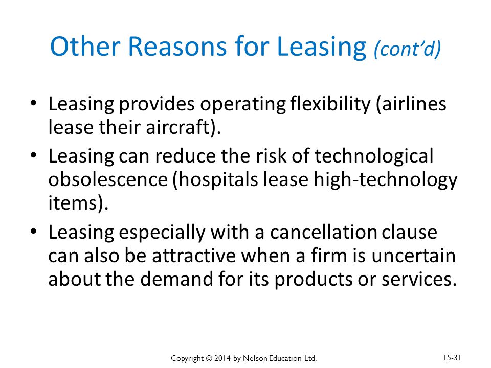 Other Reasons for Leasing (cont’d) Leasing provides operating flexibility (airlines lease their aircraft).