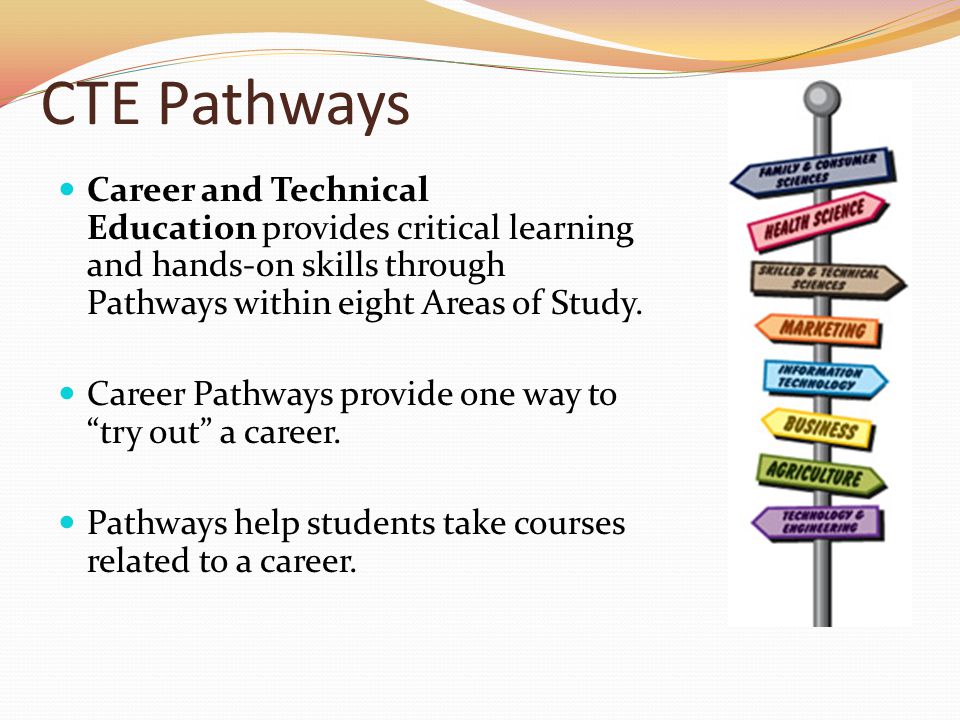 CTE Pathways Career and Technical Education provides critical learning and hands-on skills through Pathways within eight Areas of Study.