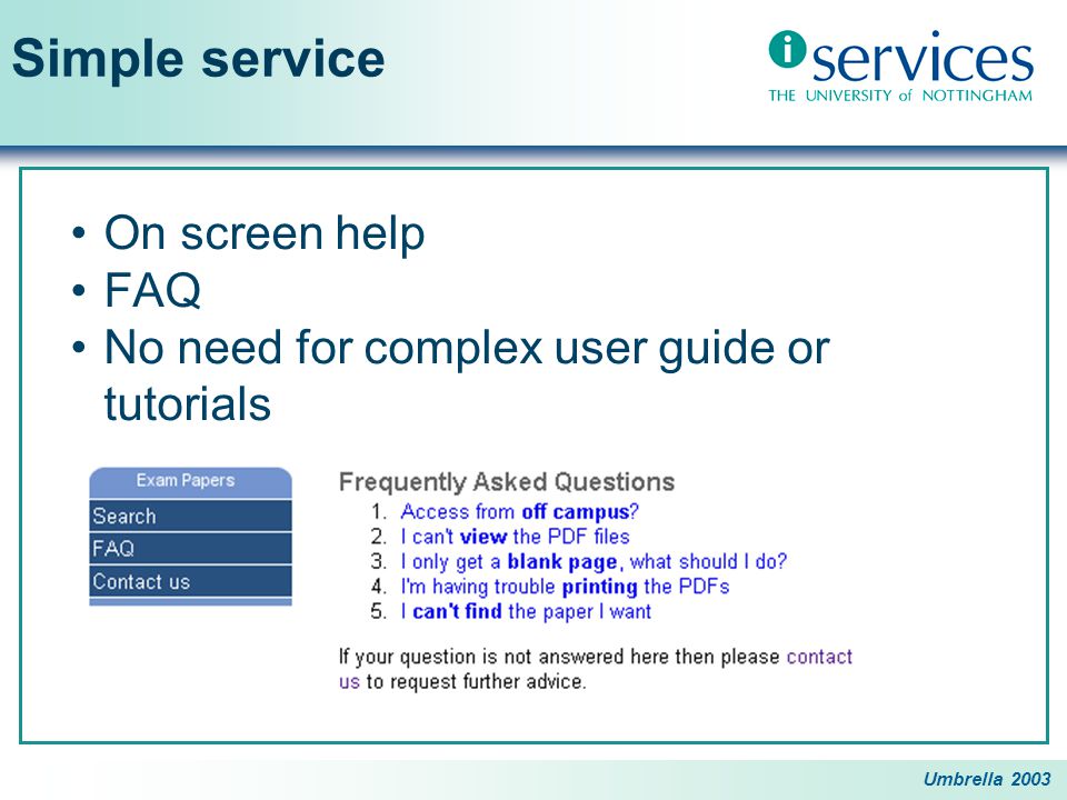 Umbrella 2003 Simple service On screen help FAQ No need for complex user guide or tutorials