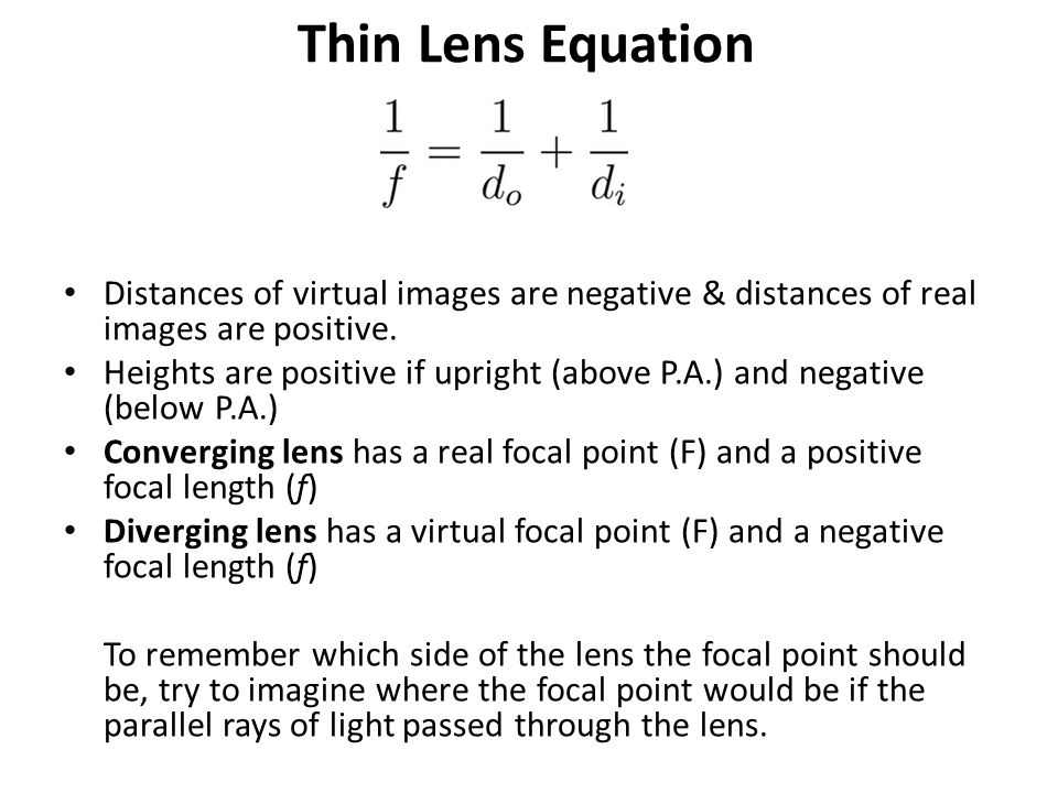 Thin Lens Equation Distances of virtual images are negative & distances of real images are positive.