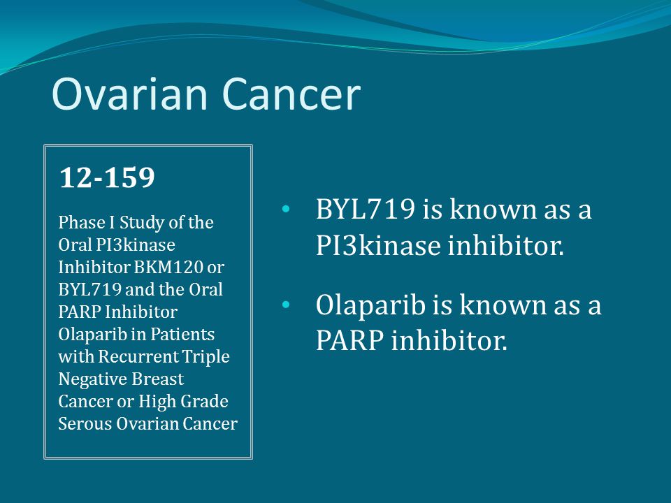Ovarian Cancer Phase I Study of the Oral PI3kinase Inhibitor BKM120 or BYL719 and the Oral PARP Inhibitor Olaparib in Patients with Recurrent Triple Negative Breast Cancer or High Grade Serous Ovarian Cancer BYL719 is known as a PI3kinase inhibitor.