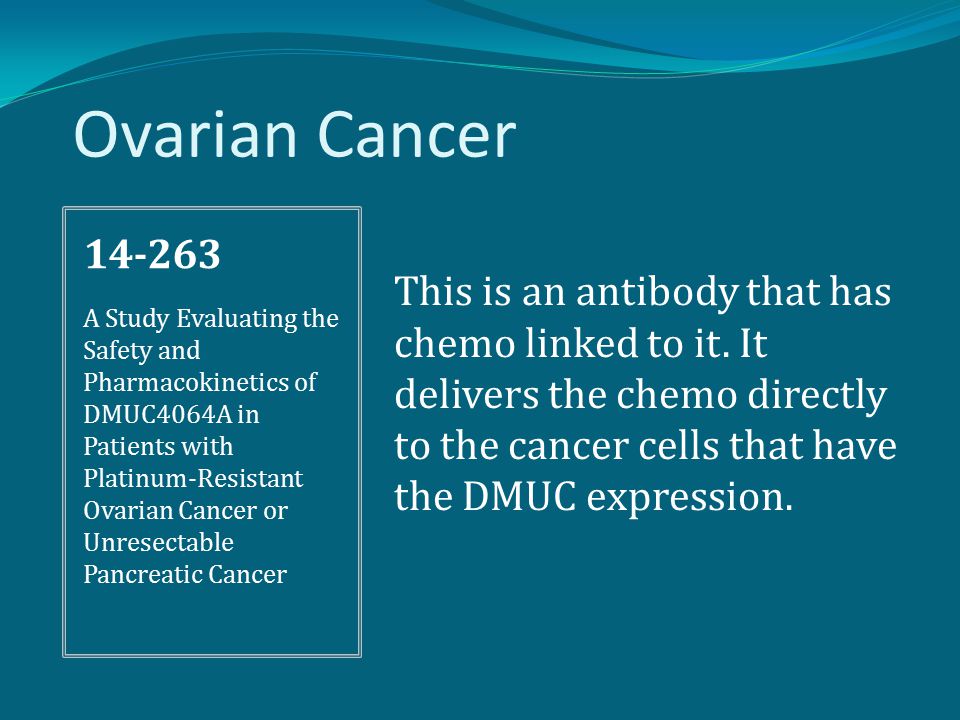 Ovarian Cancer This is an antibody that has chemo linked to it.