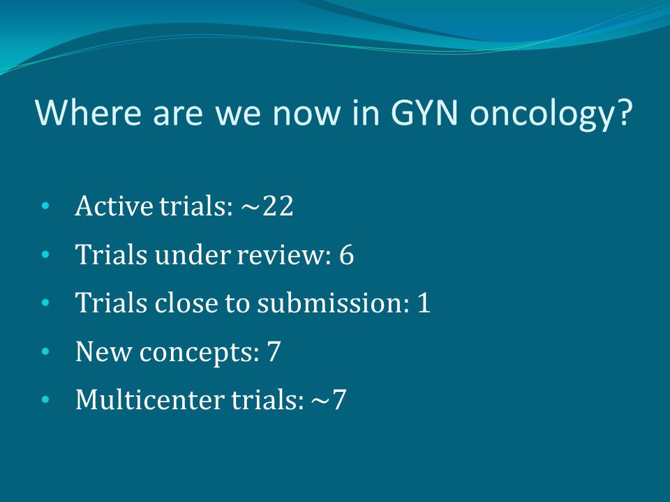Where are we now in GYN oncology.