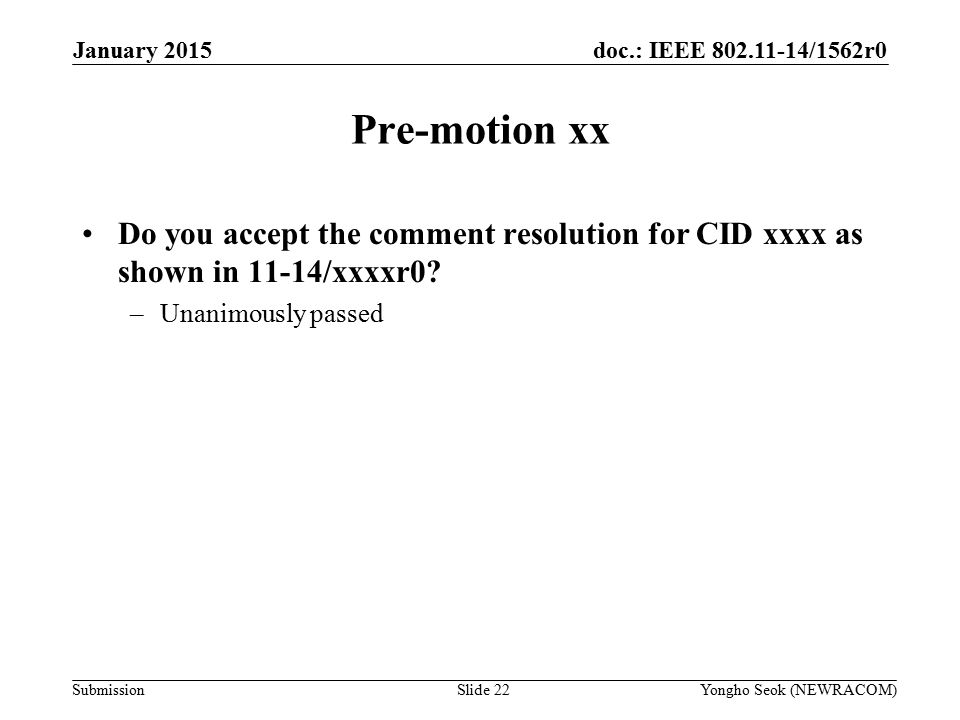 doc.: IEEE /1562r0 Submission Pre-motion xx Do you accept the comment resolution for CID xxxx as shown in 11-14/xxxxr0.