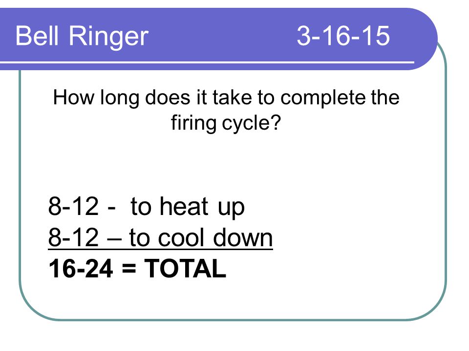 Bell Ringer How long does it take to complete the firing cycle.