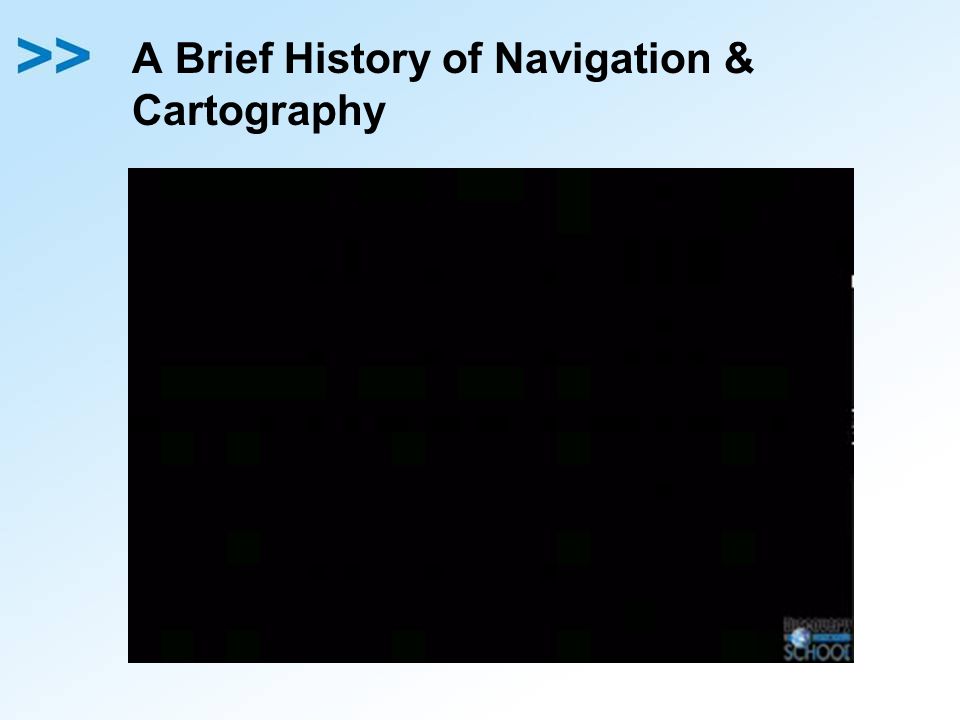 A Brief History of Navigation & Cartography