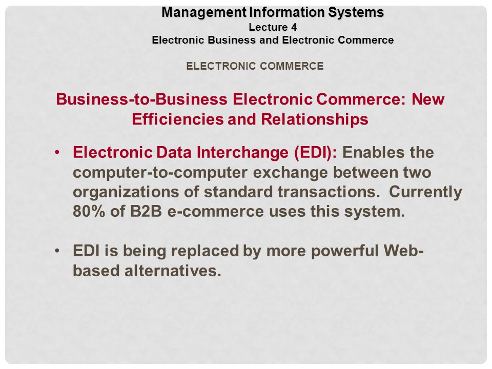 Electronic Data Interchange (EDI): Enables the computer-to-computer exchange between two organizations of standard transactions.