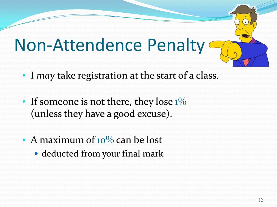 Non-Attendence Penalty I may take registration at the start of a class.