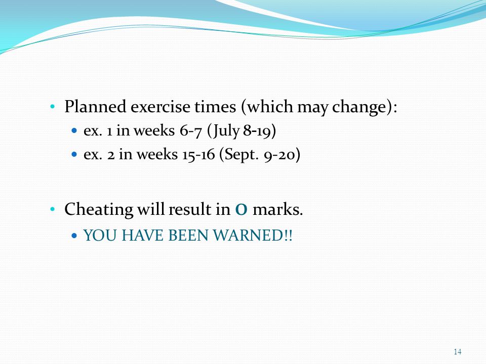 Planned exercise times (which may change): ex. 1 in weeks 6-7 (July 8-19) ex.