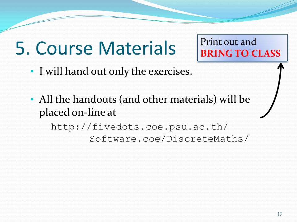5. Course Materials I will hand out only the exercises.