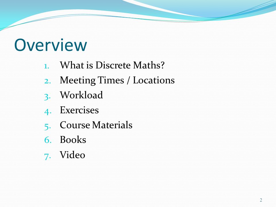 Overview 1. What is Discrete Maths. 2. Meeting Times / Locations 3.