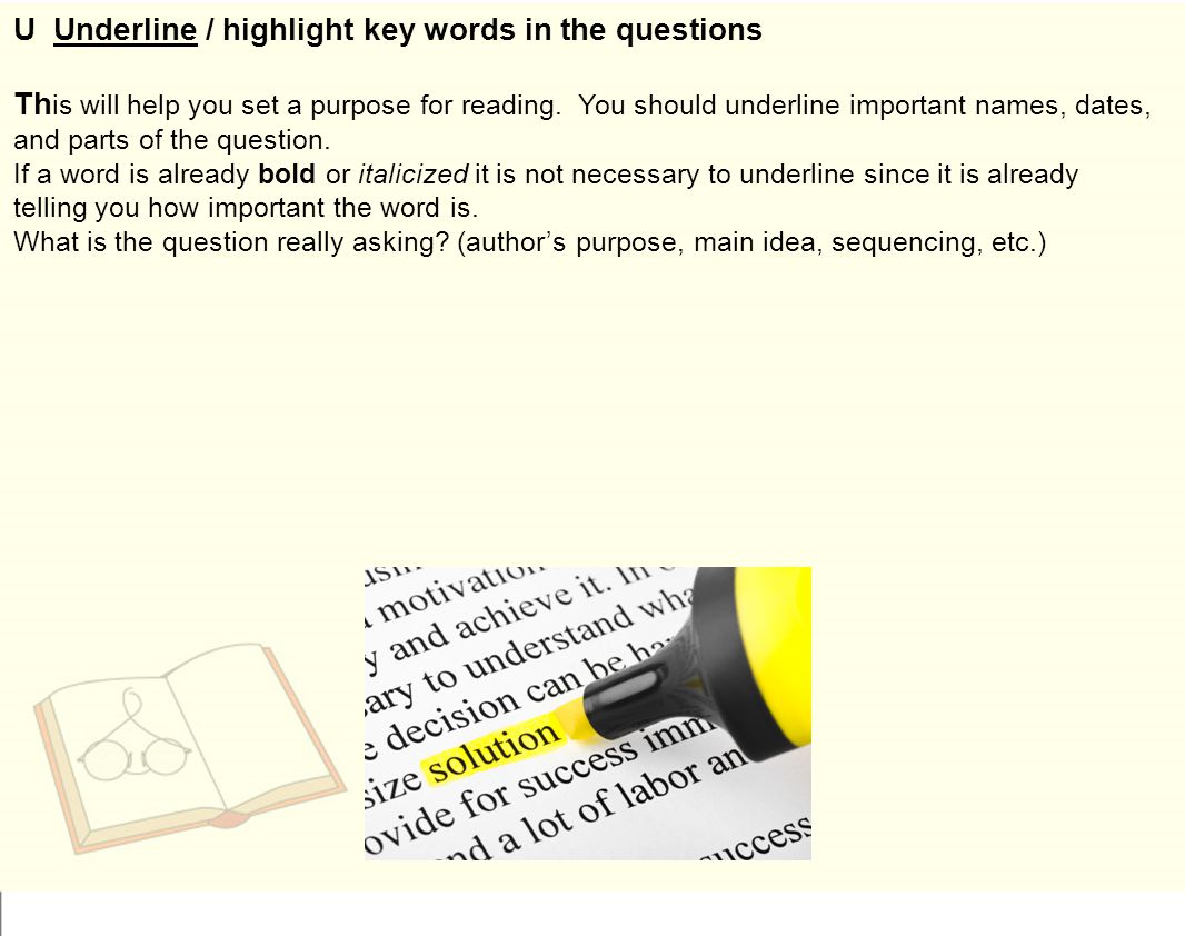 U Underline / highlight key words in the questions Th is will help you set a purpose for reading.