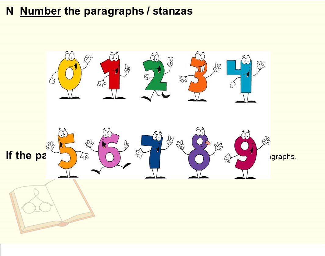 N Number the paragraphs / stanzas If the pass age contains a lot of dialogue, avoid numbering all of the paragraphs.