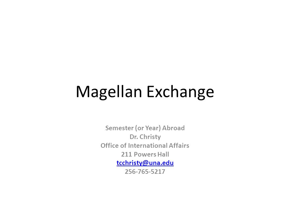 Magellan Exchange Semester (or Year) Abroad Dr.