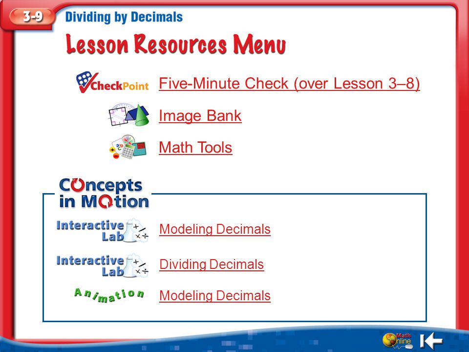 Resources Five-Minute Check (over Lesson 3–8) Image Bank Math Tools Modeling Decimals Dividing Decimals Modeling Decimals