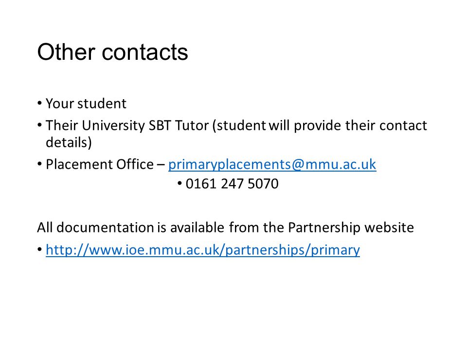 Other contacts Your student Their University SBT Tutor (student will provide their contact details) Placement Office – All documentation is available from the Partnership website