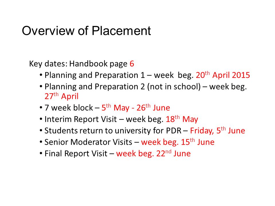 Overview of Placement Key dates: Handbook page 6 Planning and Preparation 1 – week beg.