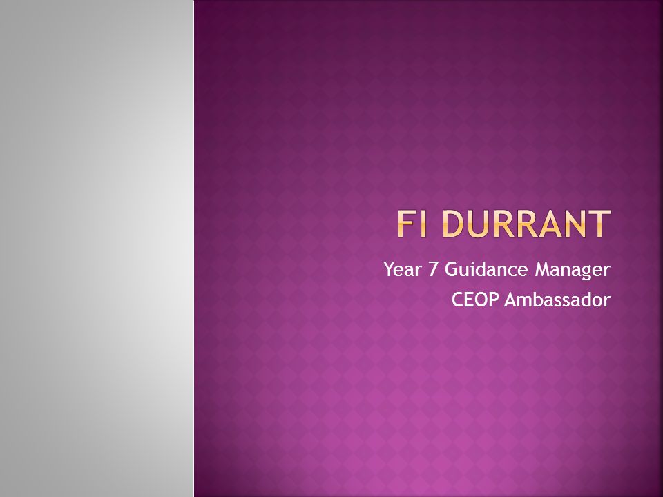 Year 7 Guidance Manager CEOP Ambassador