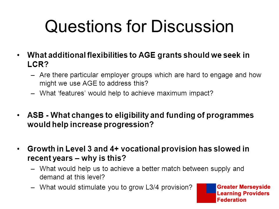 Questions for Discussion What additional flexibilities to AGE grants should we seek in LCR.