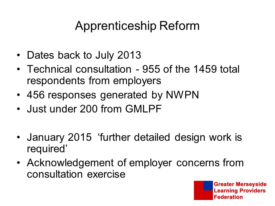Dates back to July 2013 Technical consultation of the 1459 total respondents from employers 456 responses generated by NWPN Just under 200 from GMLPF January 2015 ‘further detailed design work is required’ Acknowledgement of employer concerns from consultation exercise