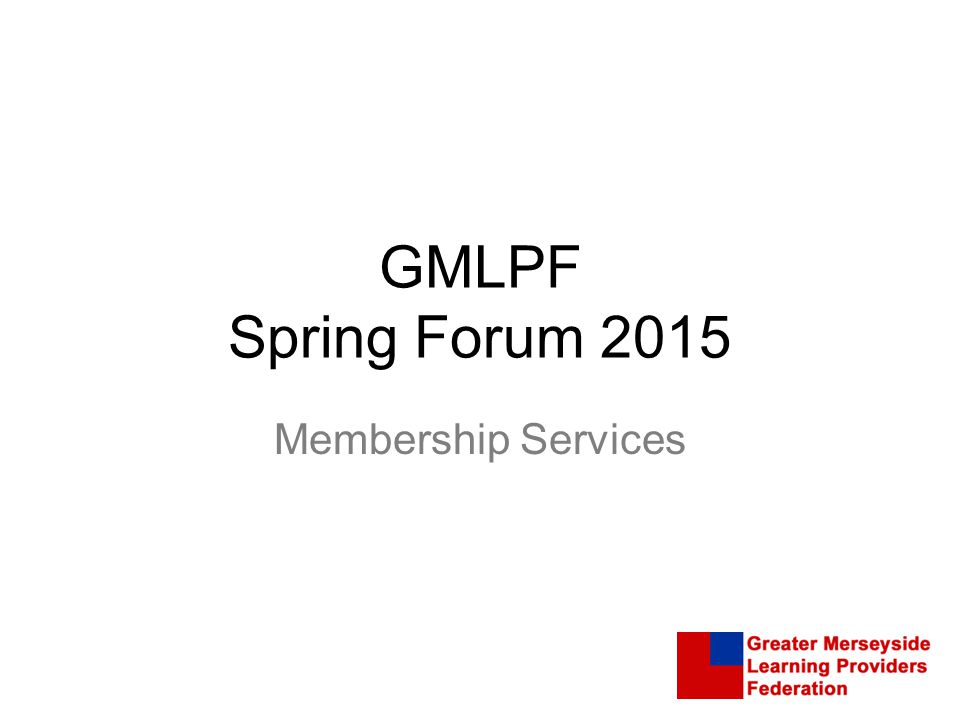 GMLPF Spring Forum 2015 Membership Services